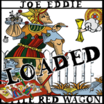 JOE EDDIE - LITTLE RED WAGON + LOADED