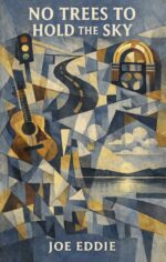 No Trees to Hold the Sky by Joe Eddie