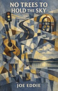 No Trees to Hold the Sky by Joe Eddie